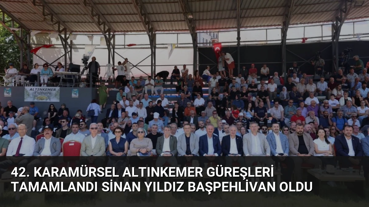 42. Karamürsel Altınkemer Güreşleri Tamamlandı Sinan Yıldız Başpehlivan Oldu