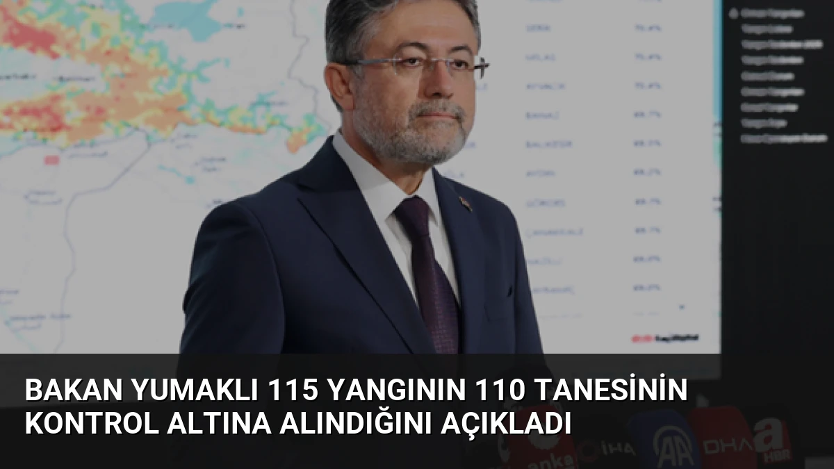 Bakan Yumaklı 115 Yangının 110 Tanesinin Kontrol Altına Alındığını Açıkladı
