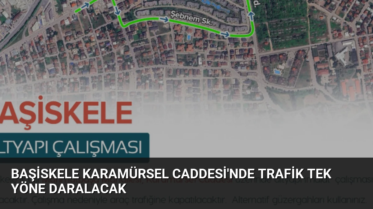 Başiskele Karamürsel Caddesi’nde Trafik Tek Yöne Daralacak