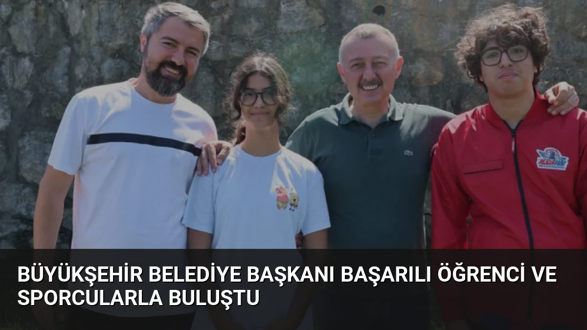 Büyükşehir Belediye Başkanı Başarılı Öğrenci ve Sporcularla Buluştu