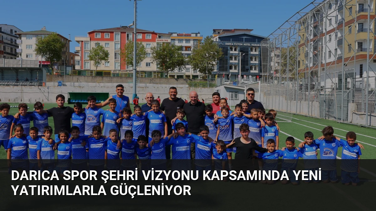 Darıca Spor Şehri Vizyonu Kapsamında Yeni Yatırımlarla Güçleniyor