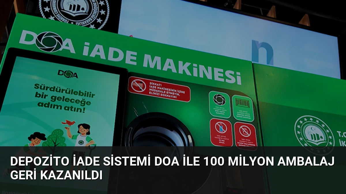 Depozito İade Sistemi DOA ile 100 Milyon Ambalaj Geri Kazanıldı