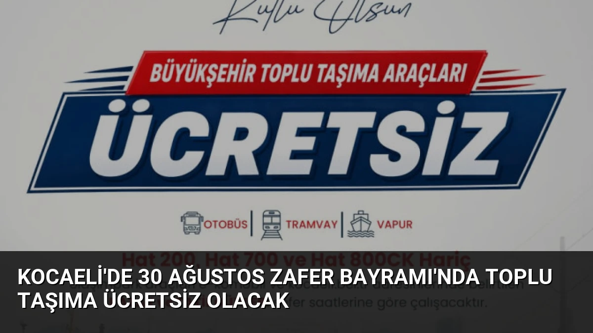 Kocaeli’de 30 Ağustos Zafer Bayramı’nda Toplu Taşıma Ücretsiz Olacak
