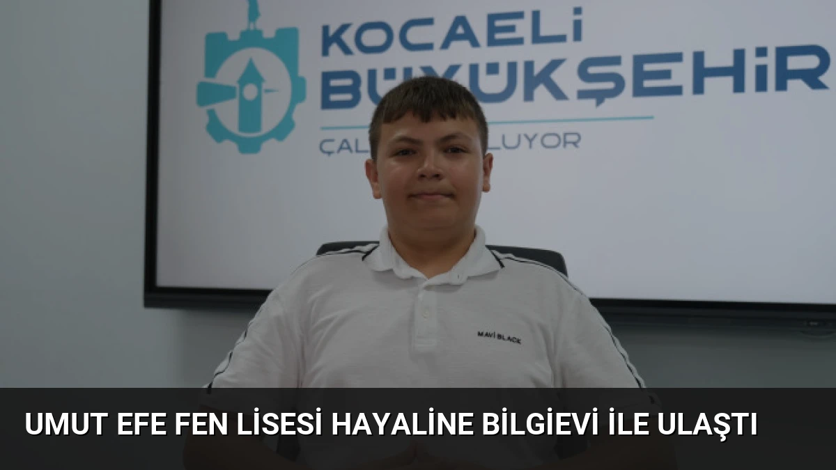 Umut Efe Fen Lisesi Hayaline Bilgievi ile Ulaştı