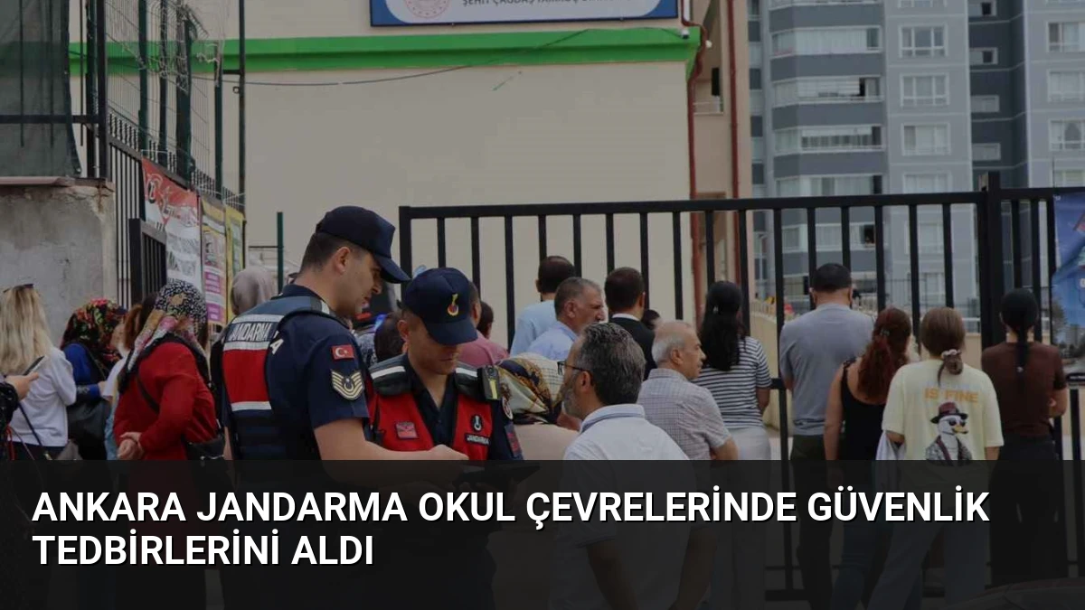 Ankara Jandarma Okul Çevrelerinde Güvenlik Tedbirlerini Aldı