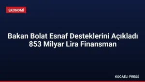 Bakan Bolat Esnaf Desteklerini Açıkladı 853 Milyar Lira Finansman