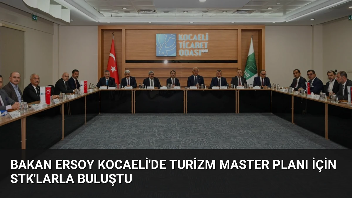 Bakan Ersoy Kocaeli’de Turizm Master Planı İçin STK’larla Buluştu