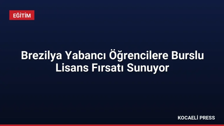 Brezilya Yabancı Öğrencilere Burslu Lisans Fırsatı Sunuyor