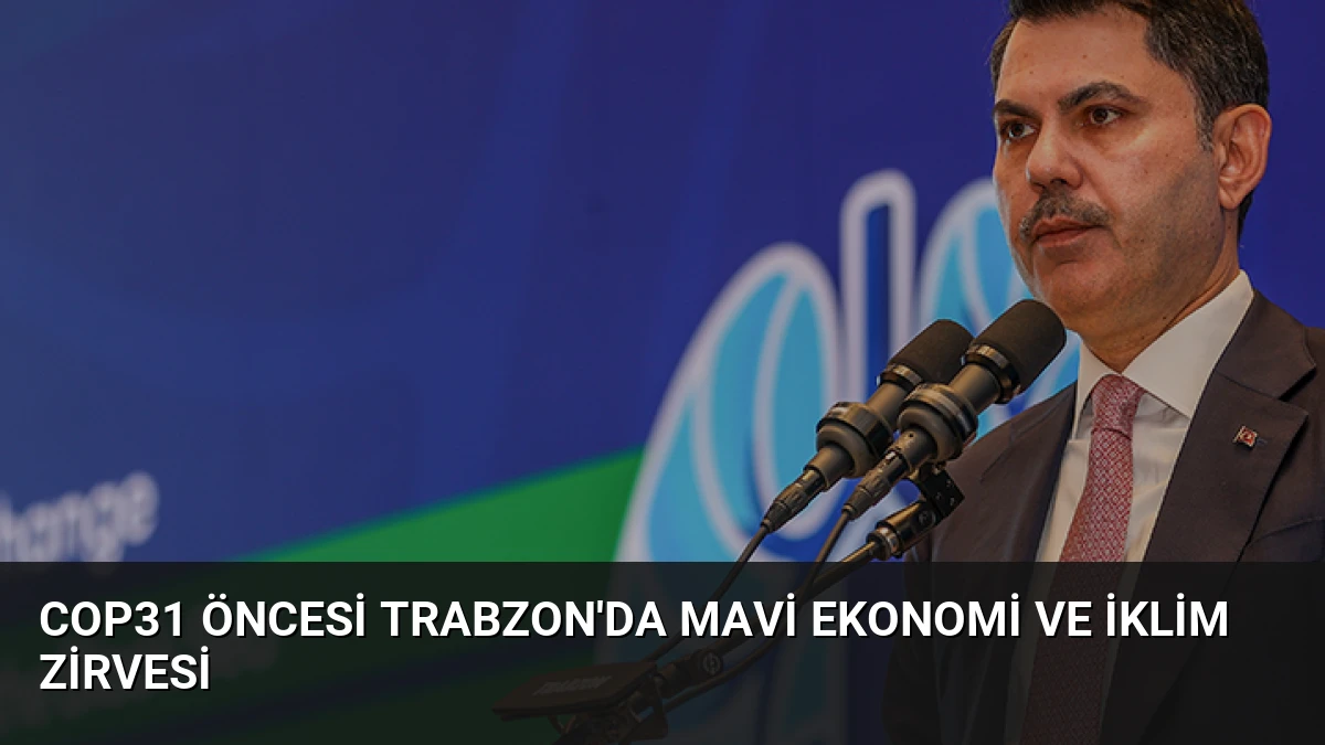 COP31 Öncesi Trabzon’da Mavi Ekonomi ve İklim Zirvesi