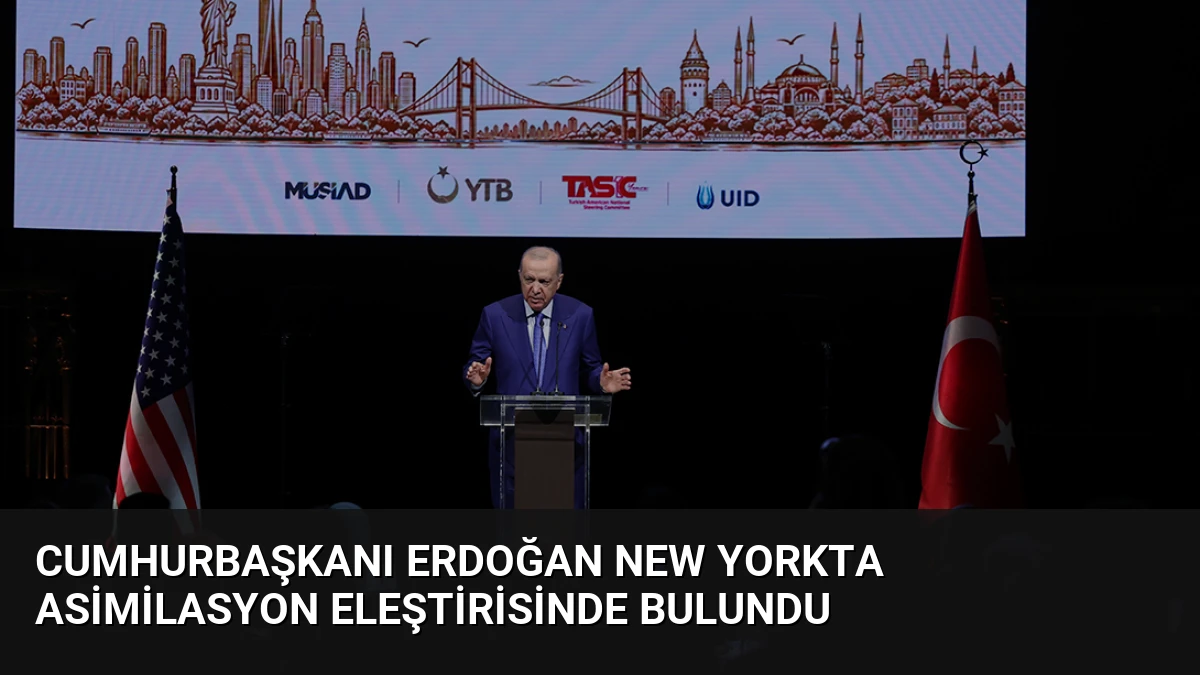 Cumhurbaşkanı Erdoğan New Yorkta Asimilasyon Eleştirisinde Bulundu