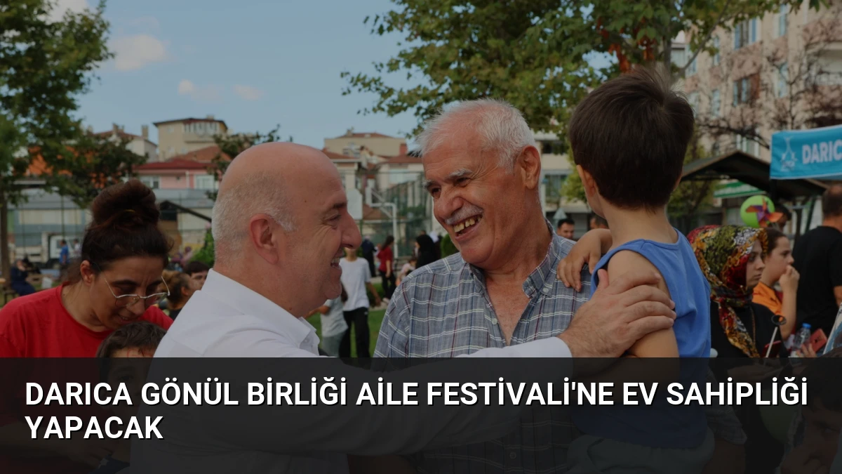 Darıca Gönül Birliği Aile Festivali’ne Ev Sahipliği Yapacak