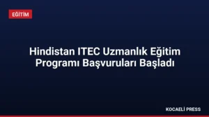 Hindistan ITEC Uzmanlık Eğitim Programı Başvuruları Başladı