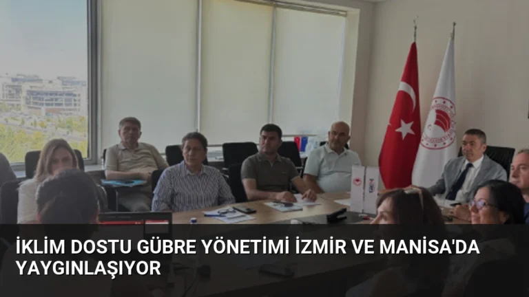 İklim Dostu Gübre Yönetimi İzmir ve Manisa’da Yaygınlaşıyor