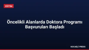Öncelikli Alanlarda Doktora Programı Başvuruları Başladı