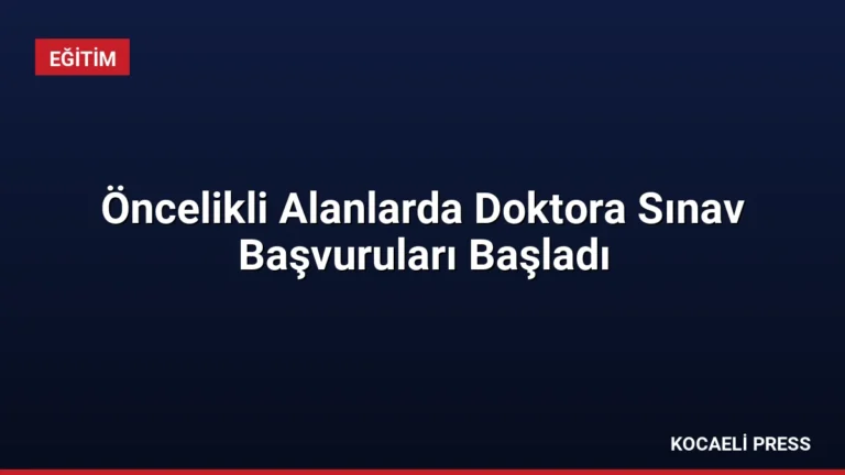 Öncelikli Alanlarda Doktora Sınav Başvuruları Başladı